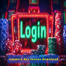 cruzeiro das loucas download